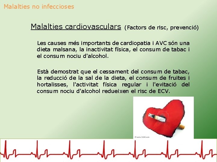 Malalties no infeccioses Malalties cardiovasculars (Factors de risc, prevenció) Les causes més importants de