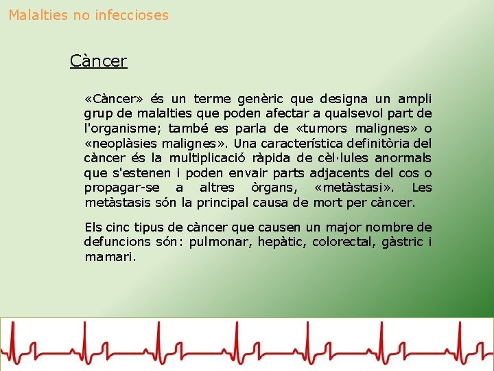 Malalties no infeccioses Càncer «Càncer» és un terme genèric que designa un ampli grup