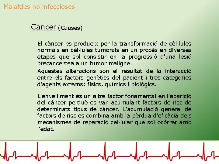 Malalties no infeccioses Càncer (Causes) El càncer es produeix per la transformació de cèl·lules