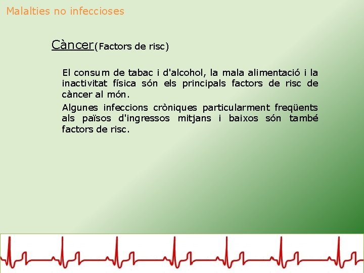 Malalties no infeccioses Càncer (Factors de risc) El consum de tabac i d'alcohol, la