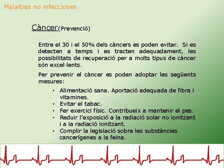 Malalties no infeccioses Càncer (Prevenció) Entre el 30 i el 50% dels càncers es