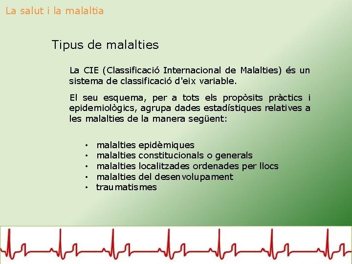 La salut i la malaltia Tipus de malalties La CIE (Classificació Internacional de Malalties)