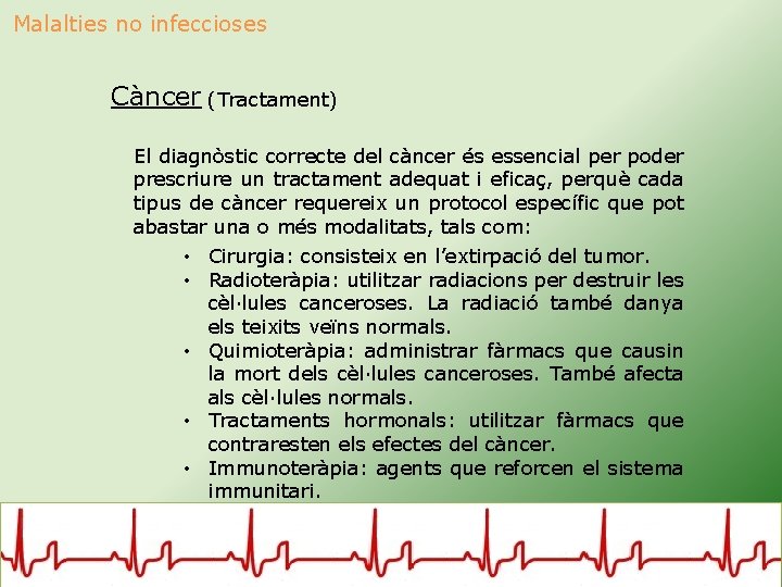 Malalties no infeccioses Càncer (Tractament) El diagnòstic correcte del càncer és essencial per poder