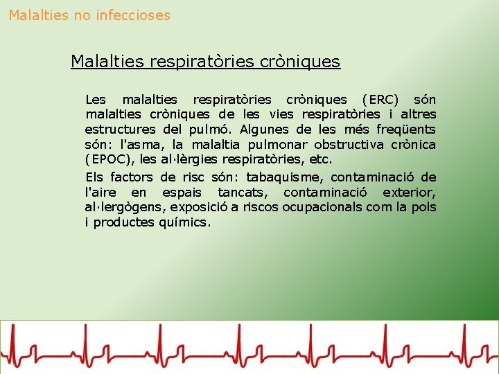 Malalties no infeccioses Malalties respiratòries cròniques Les malalties respiratòries cròniques (ERC) són malalties cròniques