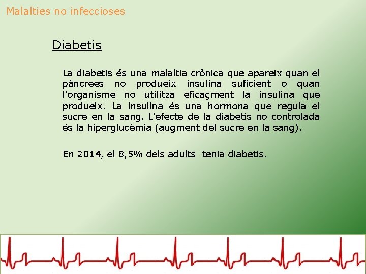 Malalties no infeccioses Diabetis La diabetis és una malaltia crònica que apareix quan el
