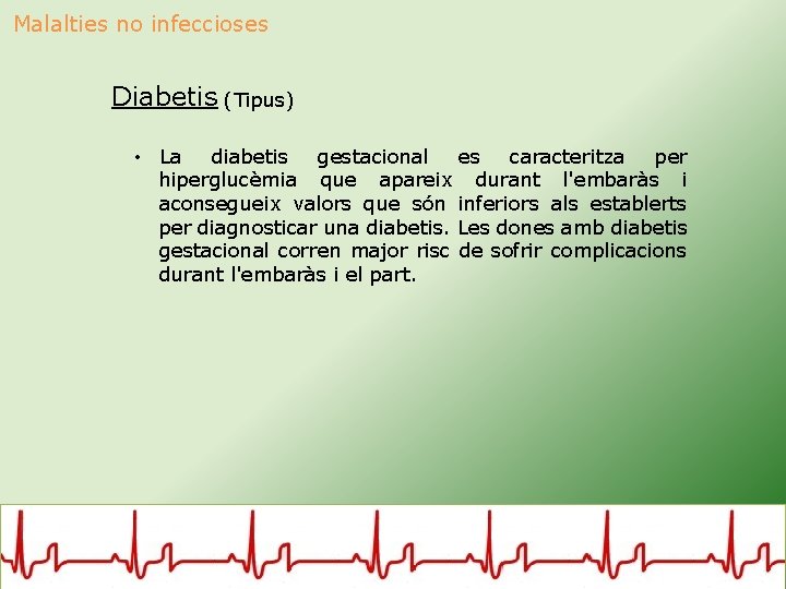 Malalties no infeccioses Diabetis (Tipus) • La diabetis gestacional es caracteritza per hiperglucèmia que