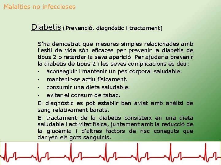 Malalties no infeccioses Diabetis (Prevenció, diagnòstic i tractament) S'ha demostrat que mesures simples relacionades
