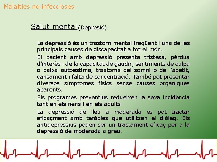 Malalties no infeccioses Salut mental (Depresió) La depressió és un trastorn mental freqüent i