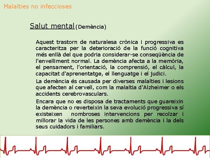 Malalties no infeccioses Salut mental (Demència) Aquest trastorn de naturalesa crònica i progressiva es