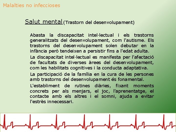 Malalties no infeccioses Salut mental (Trastorn del desenvolupament) Abasta la discapacitat intel·lectual i els