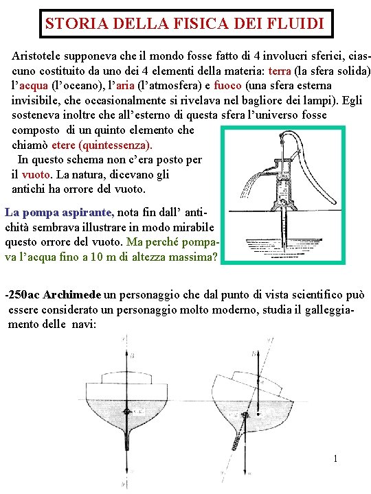 STORIA DELLA FISICA DEI FLUIDI Aristotele supponeva che il mondo fosse fatto di 4