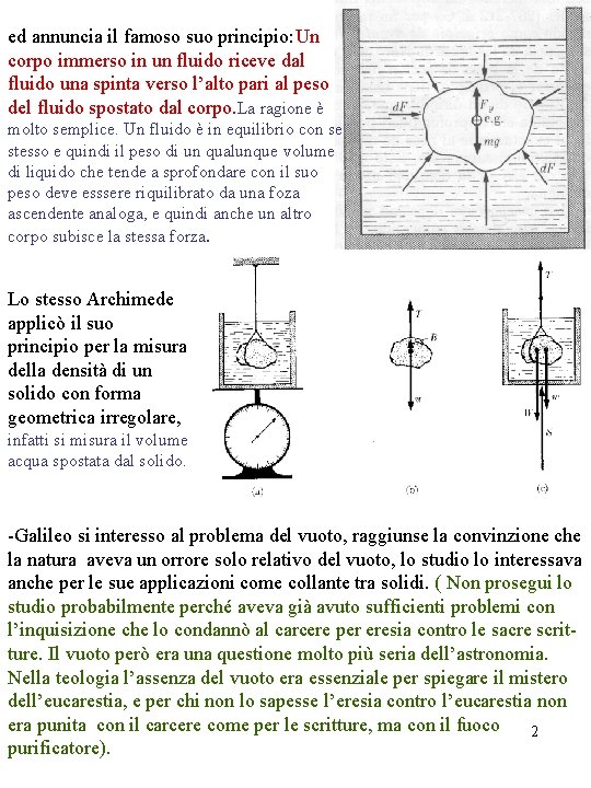 ed annuncia il famoso suo principio: Un corpo immerso in un fluido riceve dal