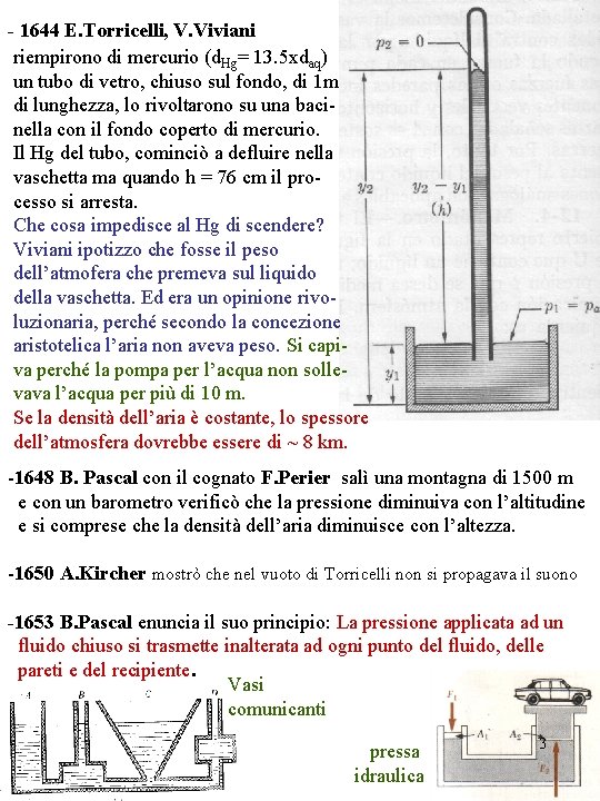 - 1644 E. Torricelli, V. Viviani riempirono di mercurio (d. Hg= 13. 5 xdaq)