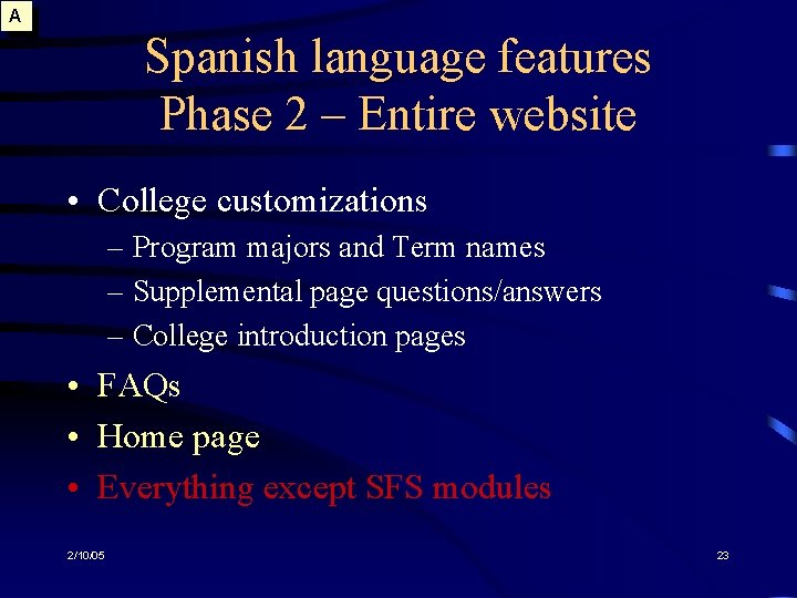 A Spanish language features Phase 2 – Entire website • College customizations – Program