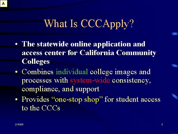 A What Is CCCApply? • The statewide online application and access center for California