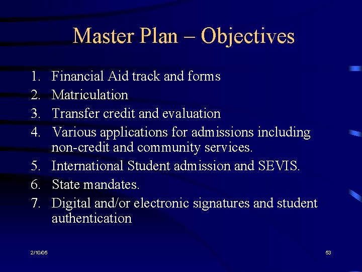 Master Plan – Objectives 1. 2. 3. 4. Financial Aid track and forms Matriculation