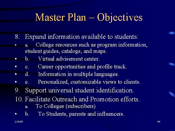 Master Plan – Objectives 8. Expand information available to students: • • • College