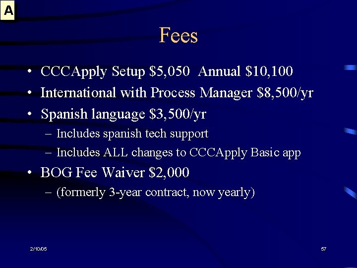 A Fees • CCCApply Setup $5, 050 Annual $10, 100 • International with Process