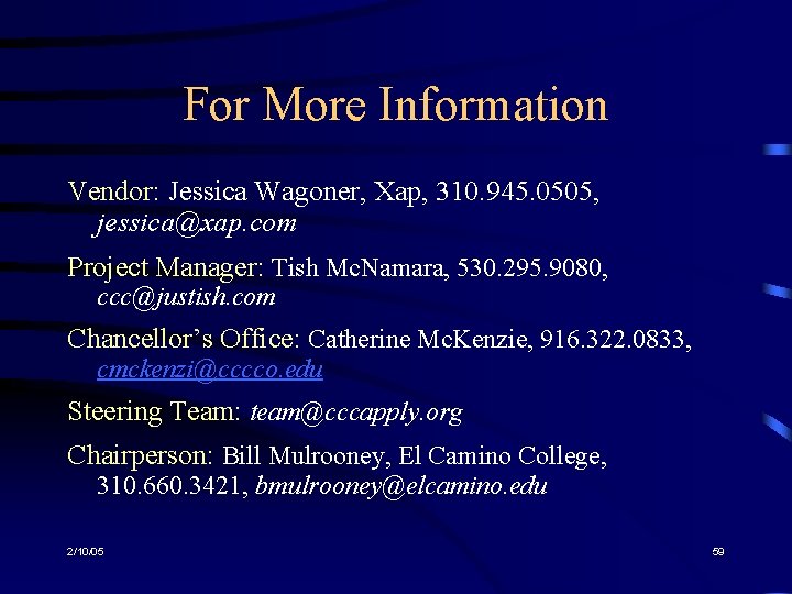 For More Information Vendor: Jessica Wagoner, Xap, 310. 945. 0505, jessica@xap. com Project Manager: