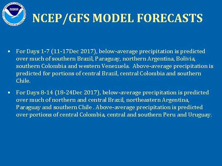 NCEP/GFS MODEL FORECASTS • For Days 1 -7 (11 -17 Dec 2017), below-average precipitation