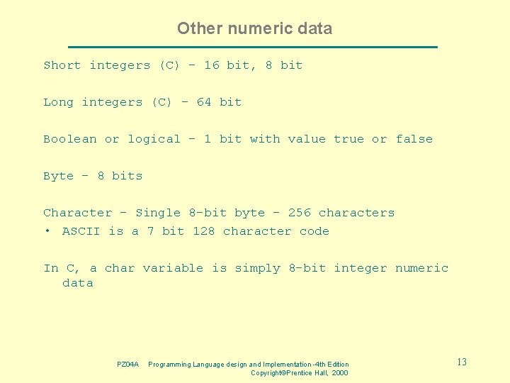 Other numeric data Short integers (C) - 16 bit, 8 bit Long integers (C)