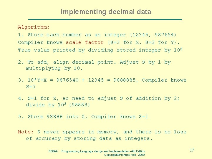 Implementing decimal data Algorithm: 1. Store each number as an integer (12345, 987654) Compiler