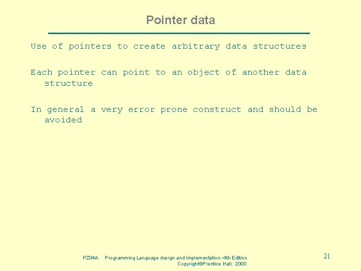 Pointer data Use of pointers to create arbitrary data structures Each pointer can point