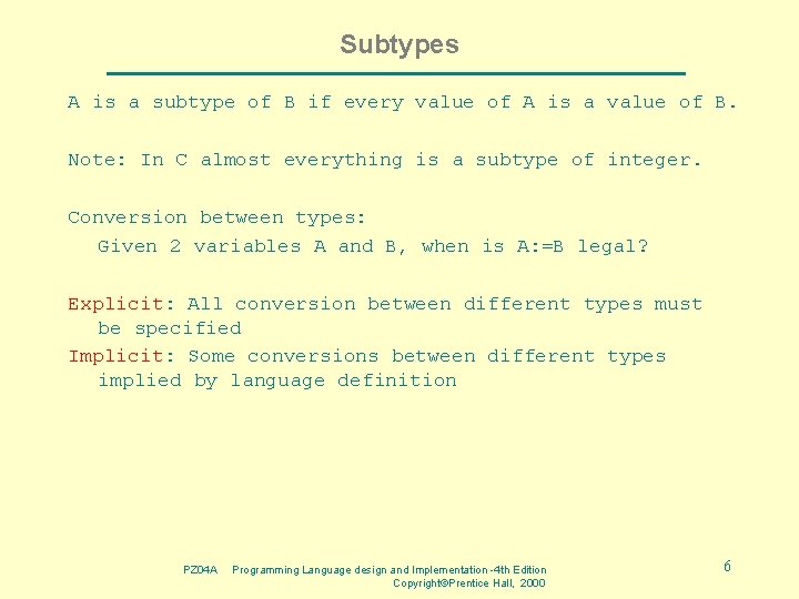 Subtypes A is a subtype of B if every value of A is a