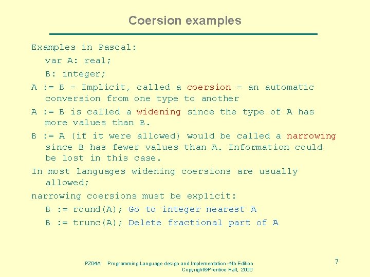 Coersion examples Examples in Pascal: var A: real; B: integer; A : = B