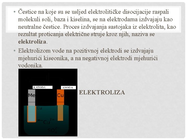  • Čestice na koje su se usljed elektrolitičke disocijacije raspali molekuli soli, baza