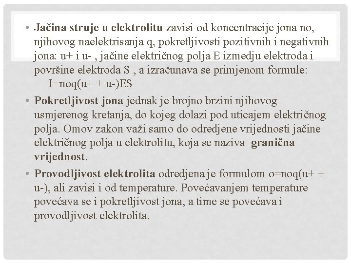  • Jačina struje u elektrolitu zavisi od koncentracije jona no, njihovog naelektrisanja q,