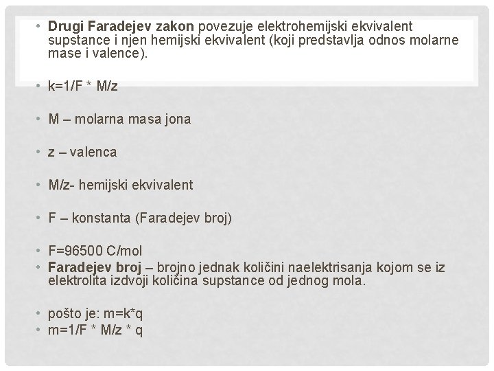  • Drugi Faradejev zakon povezuje elektrohemijski ekvivalent supstance i njen hemijski ekvivalent (koji
