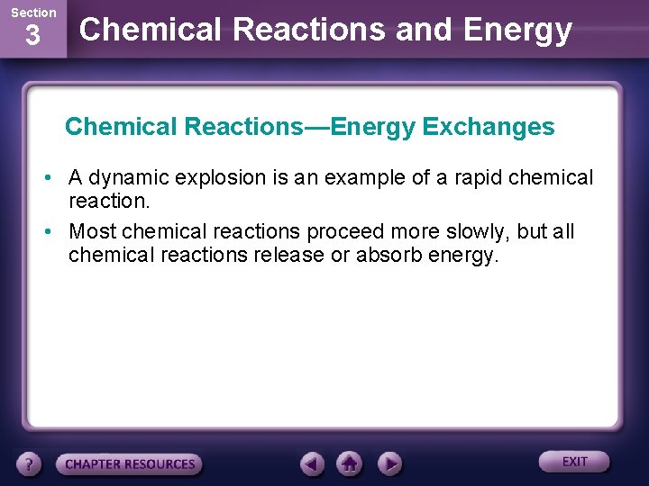 Section 3 Chemical Reactions and Energy Chemical Reactions—Energy Exchanges • A dynamic explosion is