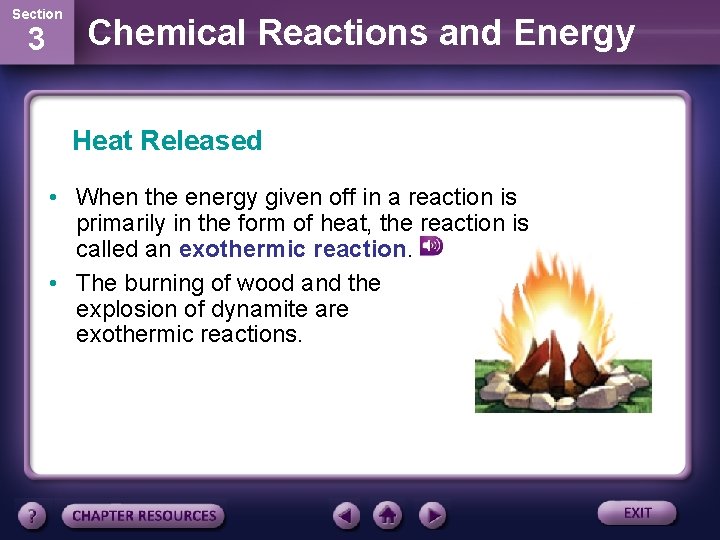 Section 3 Chemical Reactions and Energy Heat Released • When the energy given off