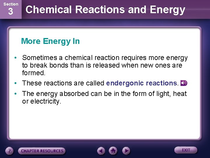 Section 3 Chemical Reactions and Energy More Energy In • Sometimes a chemical reaction
