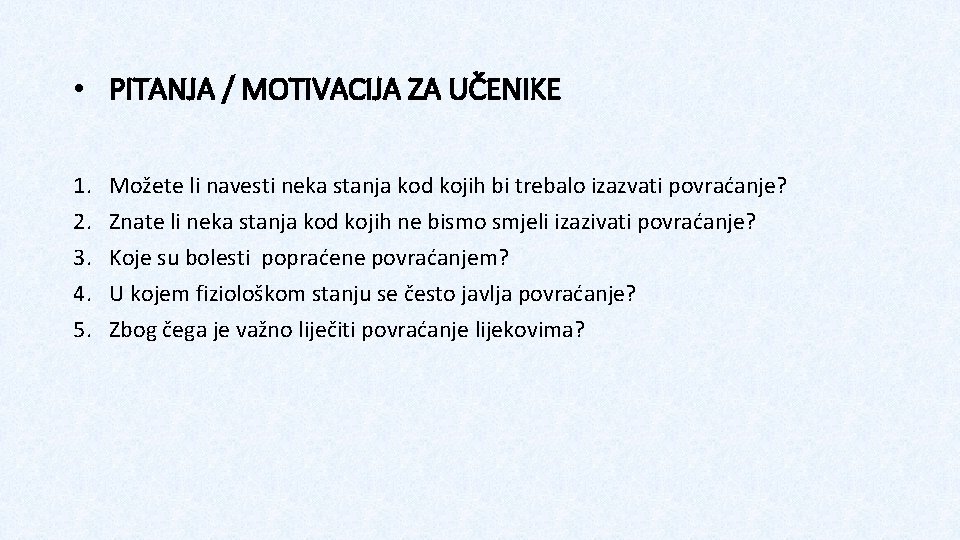  • PITANJA / MOTIVACIJA ZA UČENIKE 1. 2. 3. 4. 5. Možete li