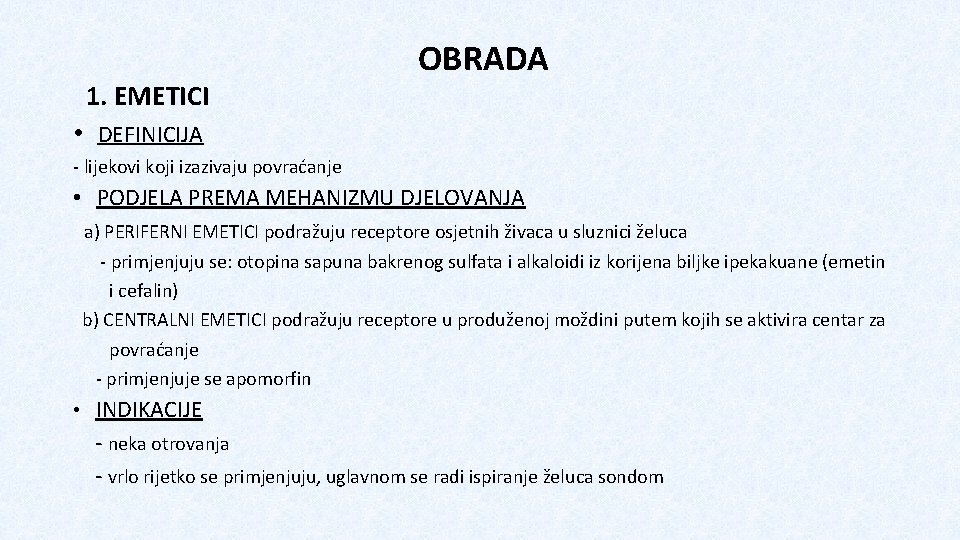 1. EMETICI OBRADA • DEFINICIJA - lijekovi koji izazivaju povraćanje • PODJELA PREMA MEHANIZMU