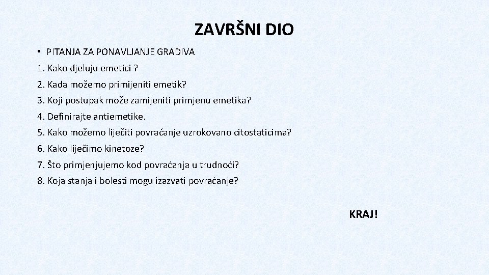 ZAVRŠNI DIO • PITANJA ZA PONAVLJANJE GRADIVA 1. Kako djeluju emetici ? 2. Kada