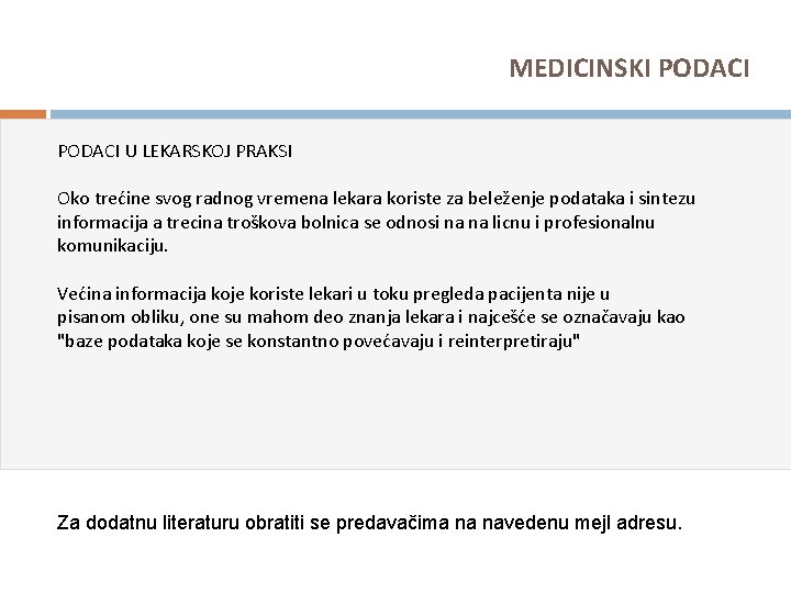 MEDICINSKI PODACI U LEKARSKOJ PRAKSI Oko trećine svog radnog vremena lekara koriste za beleženje