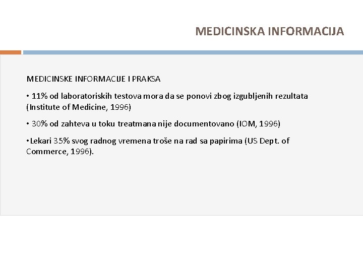 MEDICINSKA INFORMACIJA MEDICINSKE INFORMACIJE I PRAKSA • 11% od laboratoriskih testova mora da se