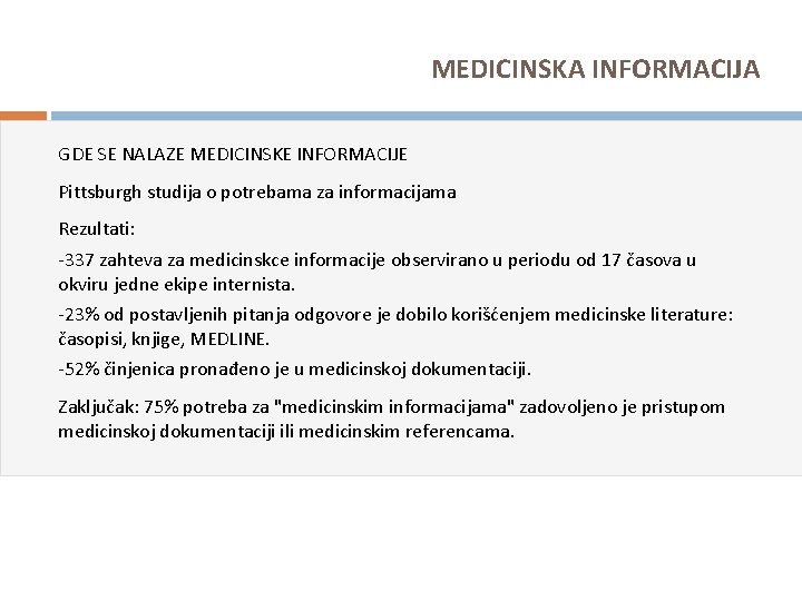 MEDICINSKA INFORMACIJA GDE SE NALAZE MEDICINSKE INFORMACIJE Pittsburgh studija o potrebama za informacijama Rezultati: