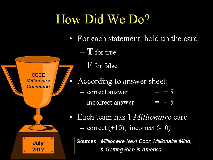 How Did We Do? • For each statement, hold up the card – T