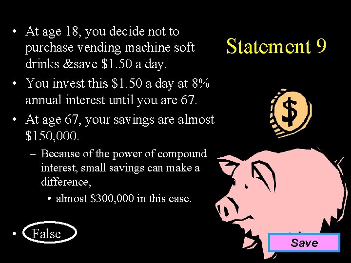  • At age 18, you decide not to purchase vending machine soft drinks