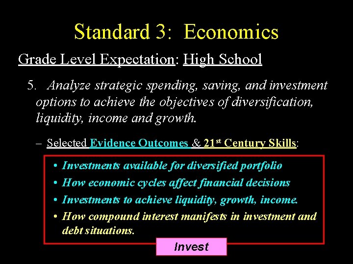 Standard 3: Economics Grade Level Expectation: High School 5. Analyze strategic spending, saving, and