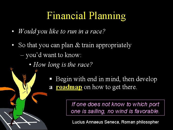 Financial Planning • Would you like to run in a race? • So that