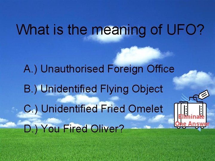 What is the meaning of UFO? A. ) Unauthorised Foreign Office B. ) Unidentified