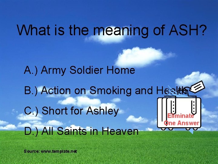 What is the meaning of ASH? A. ) Army Soldier Home B. ) Action