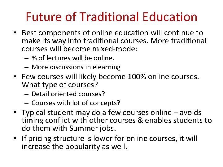 Future of Traditional Education • Best components of online education will continue to make