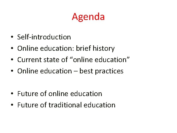 Agenda • • Self-introduction Online education: brief history Current state of “online education” Online