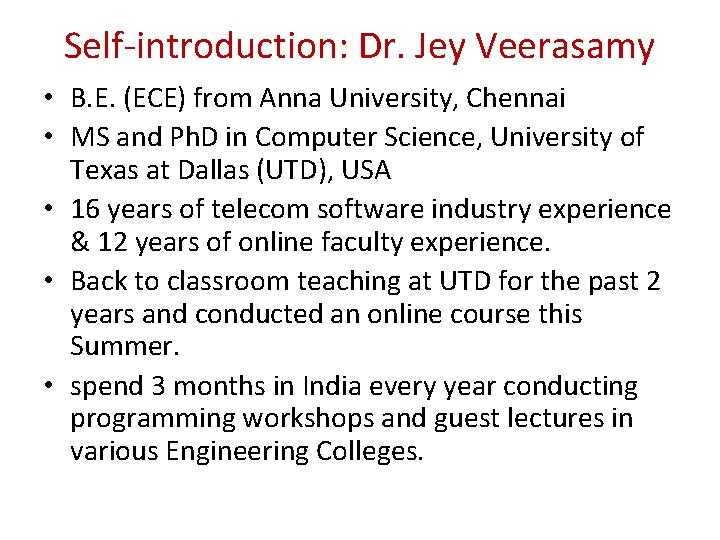 Self-introduction: Dr. Jey Veerasamy • B. E. (ECE) from Anna University, Chennai • MS